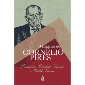 O ESPÍRITO DE CORNÉLIO PIRES - FEB-COMPRA