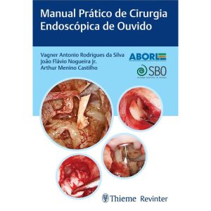 ABORL MANUAL PRÁTICO DE CIRURGIA ENDOSCÓPICA DE OU - LIVRARIA E EDITORA REVINTER LTDA