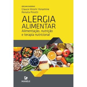 ALERGIA ALIMENTAR: ALIMENTAÇÃO, NUTRIÇÃO E TERAPIA - EDITORA MANOLE SAUDE
