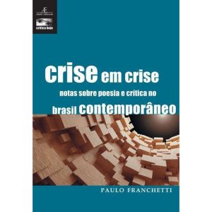 CRISE EM CRISE: NOTAS SOBRE A POESIA E CRÍTICA NO  - ATELIÊ EDITORIAL