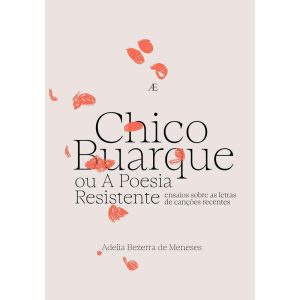 CHICO BUARQUE OU A POESIA RESISTENTE: ENSAIOS SOBR - ATELIÊ EDITORIAL