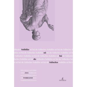 SOLIDÃO SÓ HÁ DE SÓFOCLES - ATELIÊ EDITORIAL
