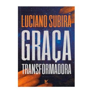 Graça transformadora - EDITORA VIDA
