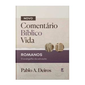 Comentário Bíblico Vida - Romanos: O Evangelho da  - EDITORA VIDA