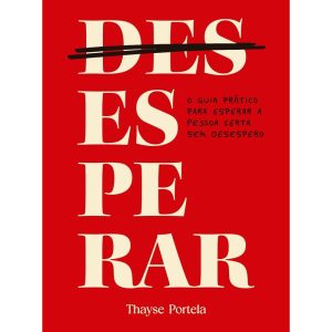 (Des)esperar: o guia prático para esperar a pessoa - EDITORA VIDA
