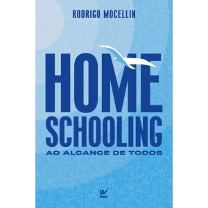 Homeschooling: Ao alcance de todos - EDITORA VIDA