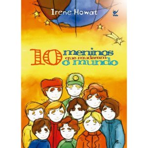 10 meninos que mudaram o mundo - EDITORA VIDA