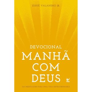 Manhã com Deus: 365 meditações para uma vida extra - EDITORA VIDA