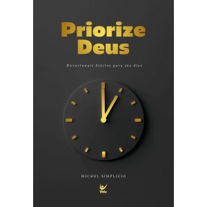 Priorize Deus: devocionais diários para 365 dias - EDITORA VIDA