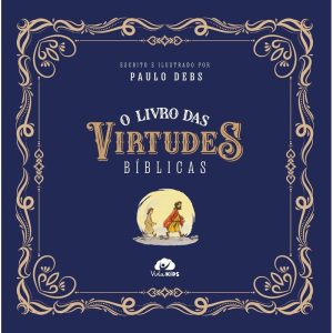 O livro das virtudes bíblicas - EDITORA VIDA