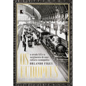 OS EUROPEUS: O SÉCULO XIX E O SURGIMENTO DE UMA CU - RECORD