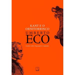 KANT E O ORNITORRINCO: ENSAIOS SOBRE LINGUAGEM E C - RECORD