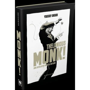 THELONIOUS MONK! UMA REVOLUÇÃO MUSICAL NA ALMA - DARKSIDEBOOKS