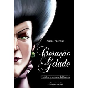 CORAÇÃO GELADO: A HISTÓRIA DA MADRASTA DA CINDEREL - UNIVERSO DOS LIVROS