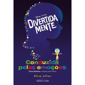 DIVERTIDA MENTE: CONDUZIDA PELAS EMOÇÕES - UNIVERSO DOS LIVROS