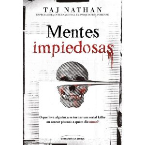 MENTES IMPIEDOSAS: O QUE LEVA ALGUÉM A SE TORNAR U - UNIVERSO DOS LIVROS