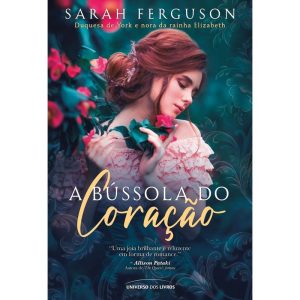 A BÚSSOLA DO CORAÇÃO - UNIVERSO DOS LIVROS