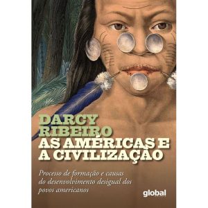 AS AMÉRICAS E A CIVILIZAÇÃO: PROCESSO DE FORMAÇÃO  - GLOBAL EDITORA E DISTRIBUIDORA