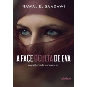 A FACE OCULTA DE EVA: AS MULHERES DO MUNDO ÁRABE - GLOBAL EDITORA E DISTRIBUIDORA