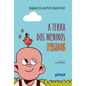 A TERRA DOS MENINOS PELADOS - GLOBAL EDITORA E DISTRIBUIDORA