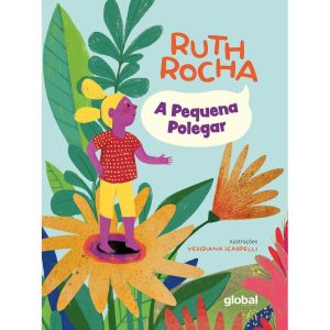 A PEQUENA POLEGAR - GLOBAL EDITORA E DISTRIBUIDORA