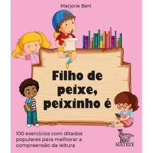 FILHO DE PEIXE, PEIXINHO É: 100 EXERCÍCIOS COM DIT - MATRIX
