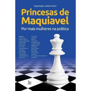 PRINCESAS DE MAQUIAVEL: POR MAIS MULHERES NA POLÍT - MATRIX