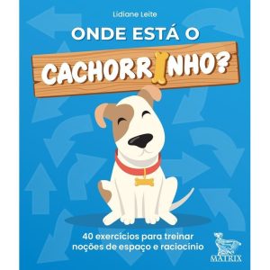 ONDE ESTÁ O CACHORRINHO?: 40 EXERCÍCIOS PARA TREIN - MATRIX