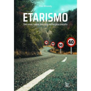 ETARISMO: UM NOVO NOME PARA UM VELHO PRECONCEITO - MATRIX