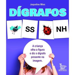 DÍGRAFOS: A CRIANÇA OLHA A FIGURA E DIZ O DÍGRAFO  - MATRIX