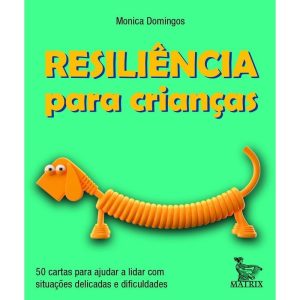 RESILIÊNCIA PARA CRIANÇAS: 50 CARTAS PARA AJUDAR A - MATRIX