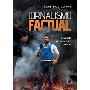 JORNALISMO FACTUAL: O DIREITO NA COBERTURA POLICIA - EDITORA REFLEXAO BUSINESS