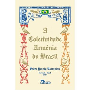 A COLETIVIDADE ARMÊNIA DO BRASIL - EDITORA LABRADOR