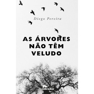 AS ÁRVORES NÃO TÊM VELUDO - EDITORA LABRADOR