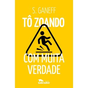TÔ ZOANDO: COM MUITA VERDADE - EDITORA LABRADOR