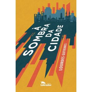 À SOMBRA DA CIDADE - EDITORA LABRADOR