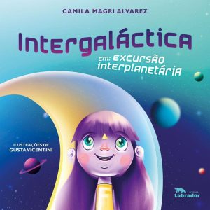 INTERGALÁCTICA: EM EXCURSÃO INTERPLANETÁRIA - EDITORA LABRADOR