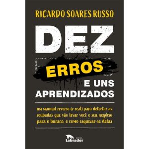 DEZ ERROS E UNS APRENDIZADOS: UM MANUAL REVERSO (E - EDITORA LABRADOR