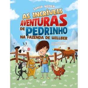 AS INCRÍVEIS AVENTURAS DE PEDRINHO NA FAZENDA DE W - EDITORA LABRADOR