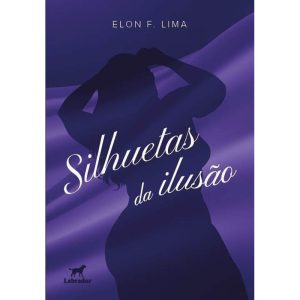 SILHUETAS DA ILUSÃO - EDITORA LABRADOR