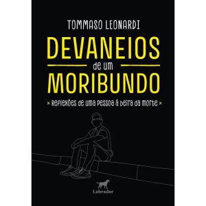 DEVANEIOS DE UM MORIBUNDO: REFLEXÕES DE UMA PESSOA - EDITORA LABRADOR
