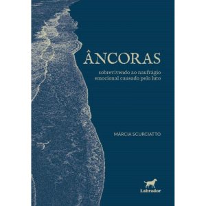 ÂNCORAS: SOBREVIVENDO AO NAUFRÁGIO EMOCIONAL CAUSA - EDITORA LABRADOR