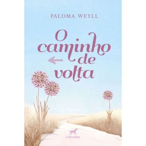 O CAMINHO DE VOLTA - EDITORA LABRADOR