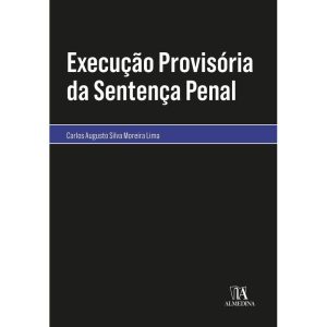 Execução provisória da sentença penal - ALMEDINA