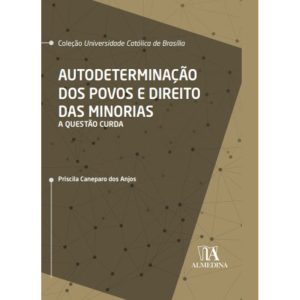 Autodeterminação dos povos e direito das minorias: - ALMEDINA