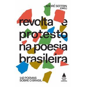 REVOLTA E PROTESTO NA POESIA BRASILEIRA: 142 POEMA - NOVA FRONTEIRA