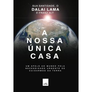 A NOSSA ÚNICA CASA: UM APELO AO MUNDO PELA NECESSI - LEYA
