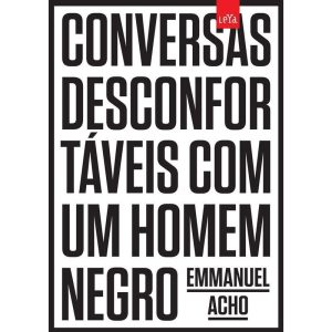CONVERSAS DESCONFORTÁVEIS COM UM HOMEM NEGRO - LEYA