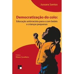 DEMOCRATIZAÇÃO DO COLO: EDUCAÇÃO ANTIRRACISTA PARA - PAPIRUS EDITORA