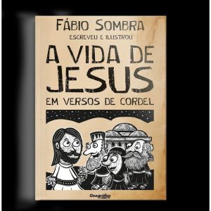 A VIDA DE JESUS EM VERSOS DE CORDEL - GEOGRAFICA EDITORA
